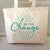 "Be The Change" Tote Bag